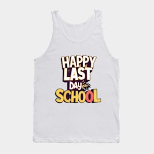 Happy Last Day Of School T Shirt Tank Top